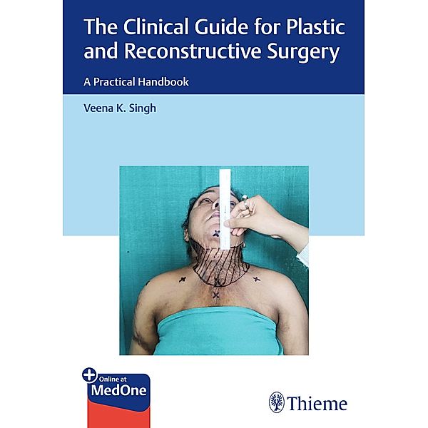 The Clinical Guide for Plastic and Reconstructive Surgery, Veena Singh