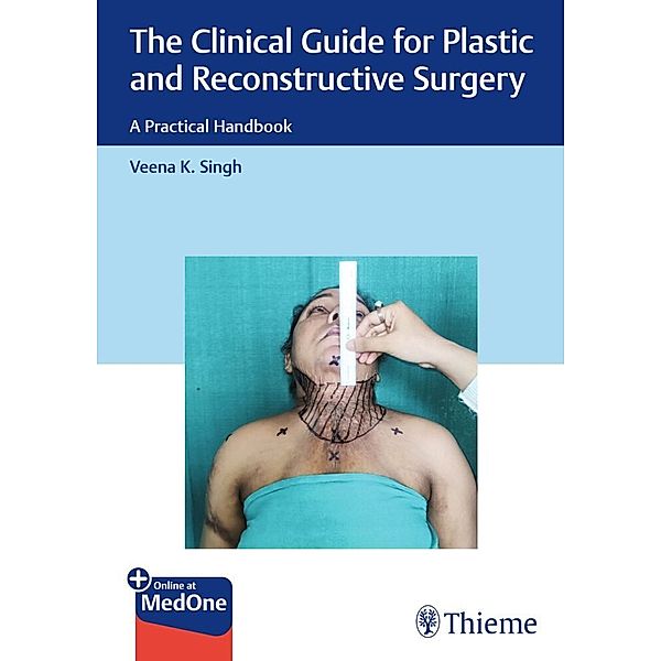 The Clinical Guide for Plastic and Reconstructive Surgery, Veena Singh