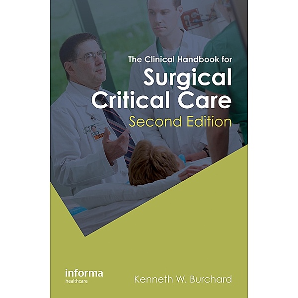 The Clinical Handbook for Surgical Critical Care, K. W. Burchard