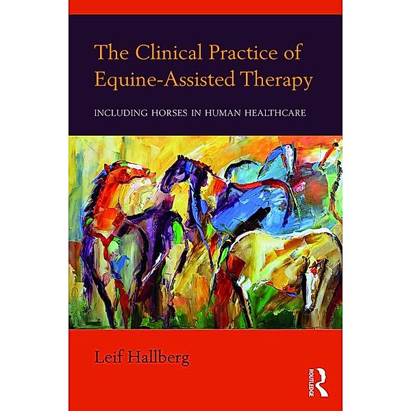 The Clinical Practice of Equine-Assisted Therapy, Leif Hallberg