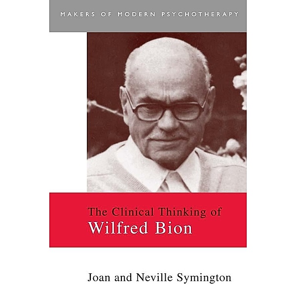 The Clinical Thinking of Wilfred Bion, Joan Symington, Neville Symington