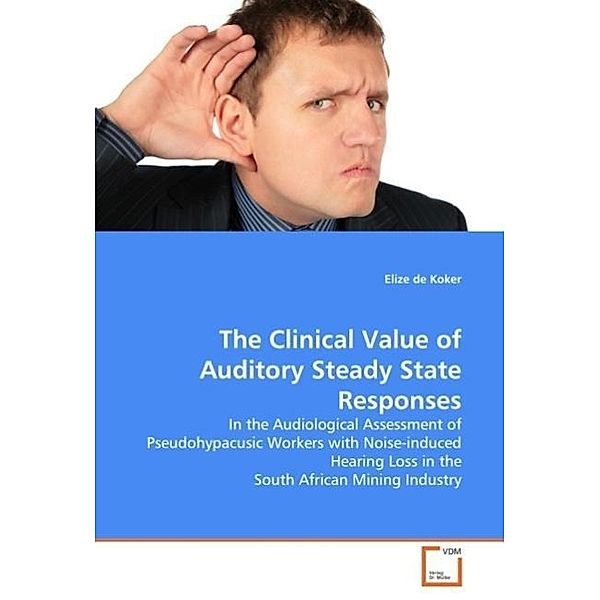 The Clinical Value of Auditory Steady State Responses, Elize de Koker