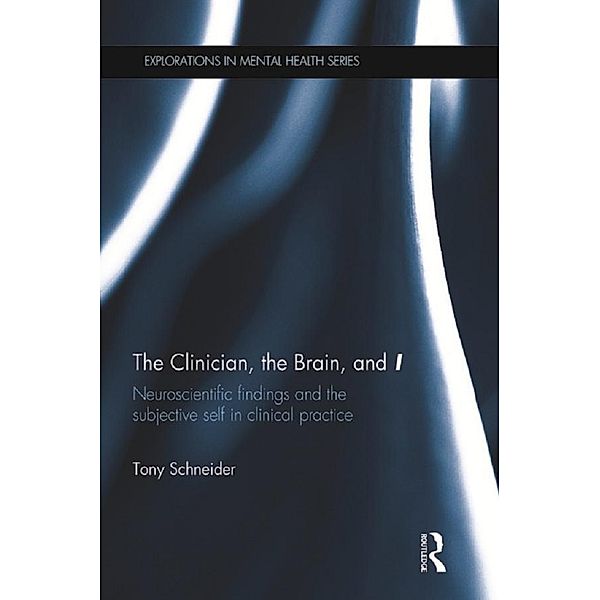 The Clinician, the Brain, and 'I', Tony Schneider