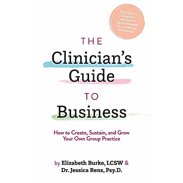 The Clinician's Guide to Business, Elizabeth Burke Lcsw, Jessica Renz Psy. D.