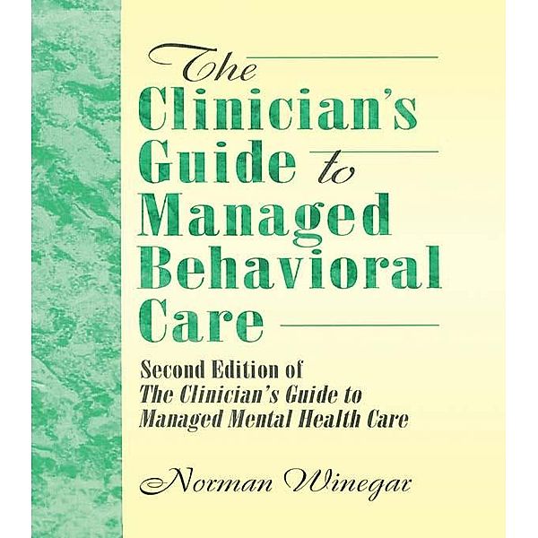 The Clinician's Guide to Managed Behavioral Care, William Winston, Norman Winegar