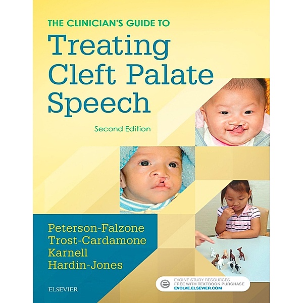 The Clinician's Guide to Treating Cleft Palate Speech - E-Book, Sally J. Peterson-Falzone, Judith Trost-Cardamone, Michael P. Karnell, Mary A. Hardin-Jones