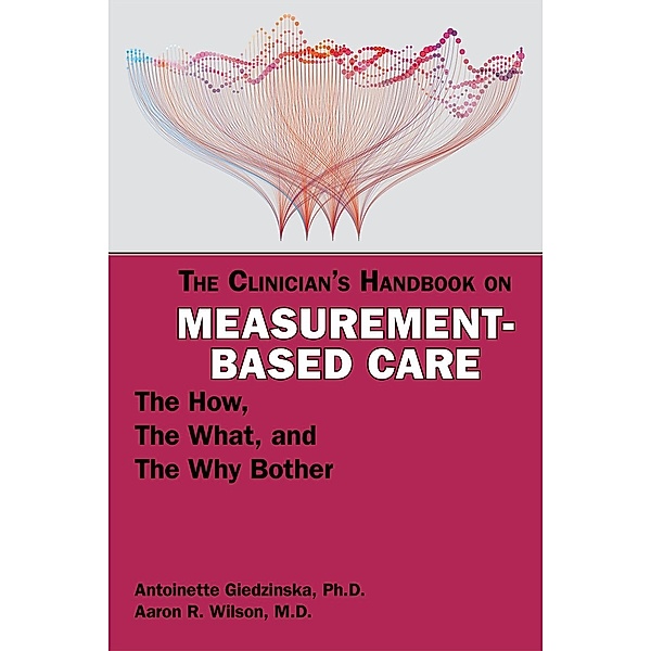 The Clinician's Handbook on Measurement-Based Care, Antoinette Giedzinska, Aaron R. Wilson