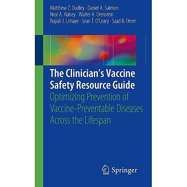 The Clinician's Vaccine Safety Resource Guide, Matthew Z. Dudley, Daniel A. Salmon, Neal A. Halsey, Walter A. Orenstein, Rupali J. Limaye, Sean T. O'Leary, Saad B. Omer