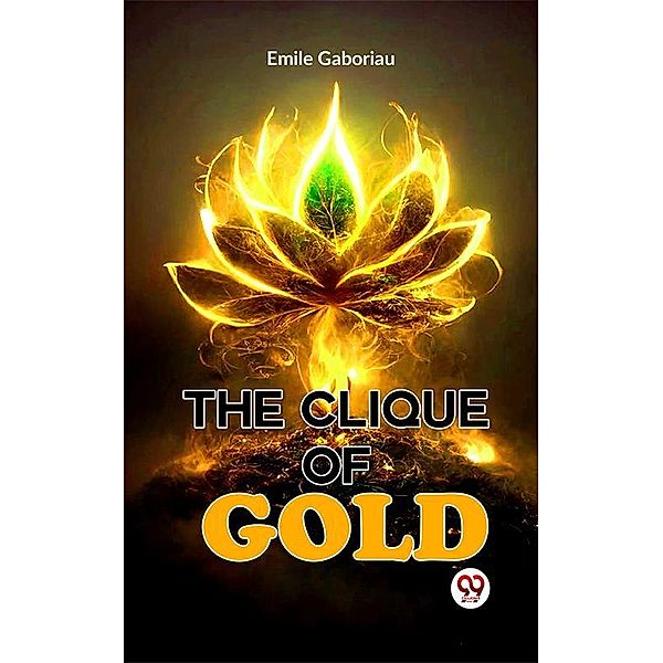 The Clique Of Gold, Emile Gaboriau