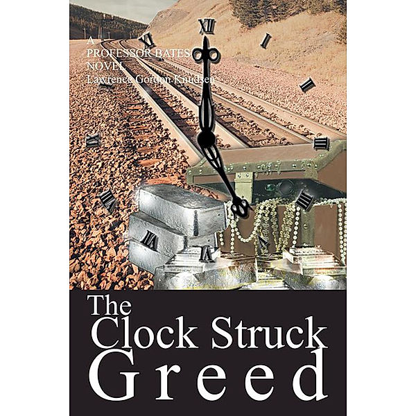 The Clock Struck Greed, Lawrence Gordon Knudsen