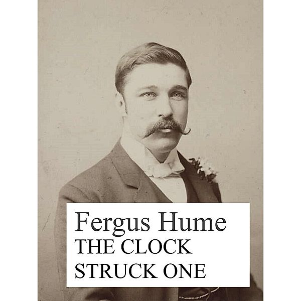 The Clock Struck one, Fergus Hume