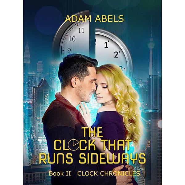 The Clock That Runs Sideways (Clock Chronicles, #2) / Clock Chronicles, Adam Abels