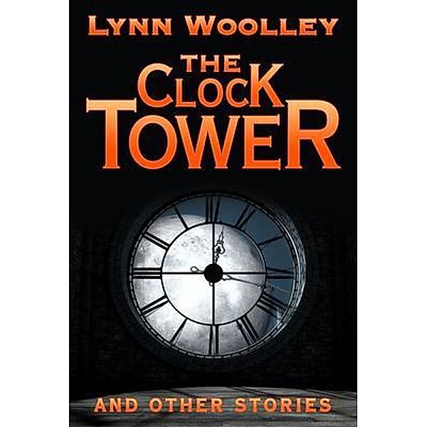 The Clock Tower and Other Stories, Lynn Woolley