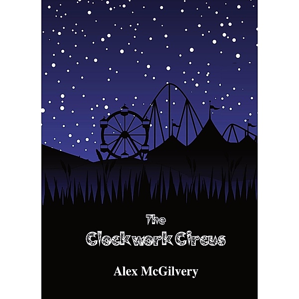 The Clockwork Circus, Alex McGilvery