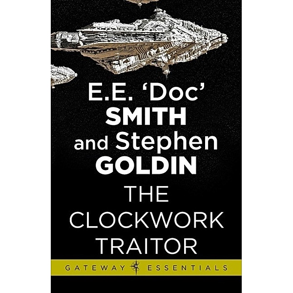 The Clockwork Traitor / Gateway Essentials Bd.287, E. E. 'Doc' Smith, Stephen Goldin