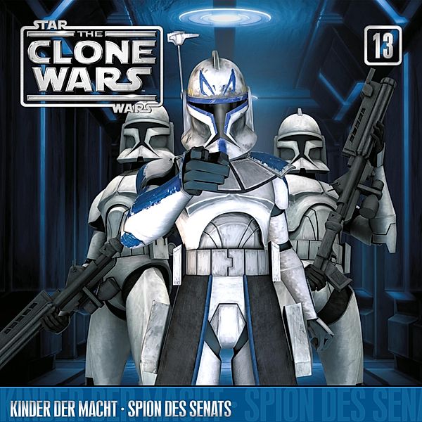 The Clone Wars - 13 - 13: Kinder der Macht / Spion des Senats (Das Original-Hörspiel zur Star Wars-TV-Serie)