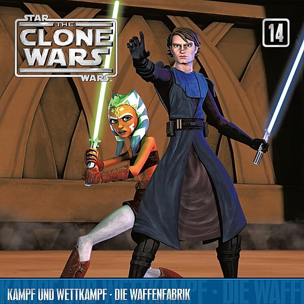 The Clone Wars - 14 - 14: Kampf und Wettkampf / Die Waffenfabrik (Das Original-Hörspiel zur Star Wars-TV-Serie)