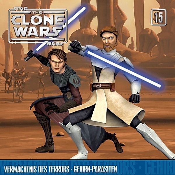 The Clone Wars - 15 - 15: Vermächtnis des Terrors / Gehirn-Parasiten, Drew Z. Greenberg, Andrew Kreisberg, Brian Larsen, Eoghan Mahony