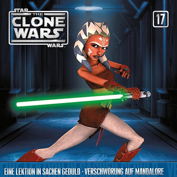 The Clone Wars - 17 - 17: Eine Lektion in Sachen Geduld / Verschwörung auf Mandalore (Das Original-Hörspiel zur Star Wars-TV-Serie)