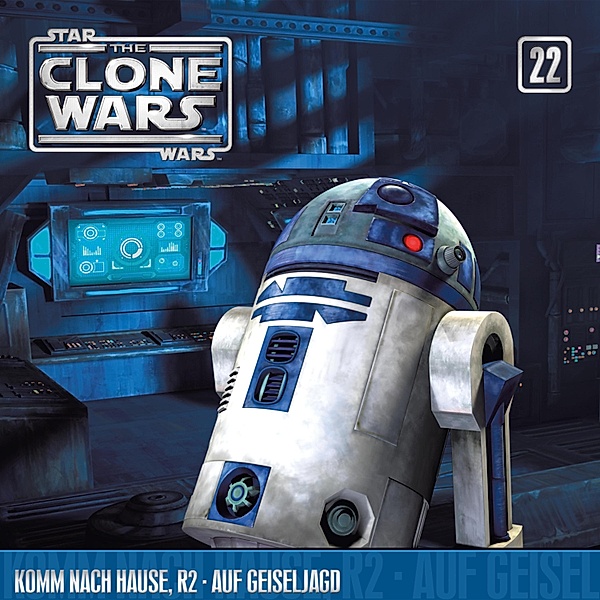 The Clone Wars - 22 - 22: Komm nach Hause, R2 / Auf Geiseljagd (Das Original-Hörspiel zur Star Wars-TV-Serie)