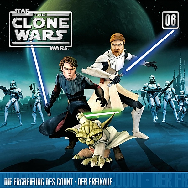 The Clone Wars - 6 - 06: Die Ergreifung des Count / Der Freikauf (Das Original-Hörspiel zur Star Wars-TV-Serie)
