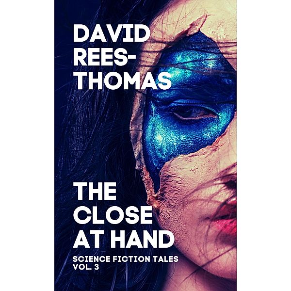 The Close at Hand (Science Fiction Tales, #3) / Science Fiction Tales, David Rees-Thomas