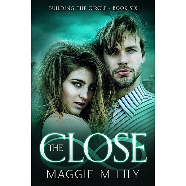 The Close (Building the Circle, #6) / Building the Circle, Maggie M Lily
