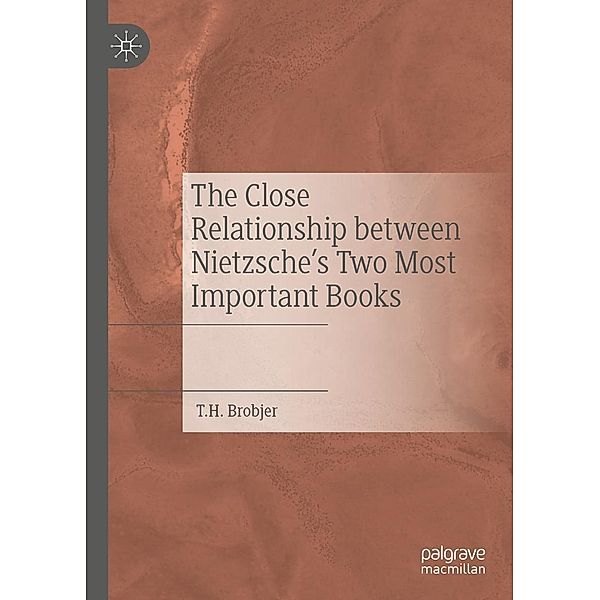 The Close Relationship between Nietzsche's Two Most Important Books / Progress in Mathematics, T. H. Brobjer