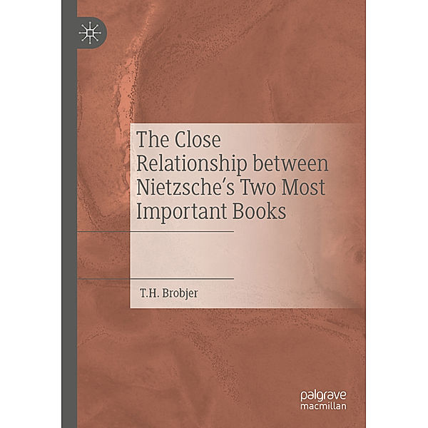 The Close Relationship between Nietzsche's Two Most Important Books, T. H. Brobjer