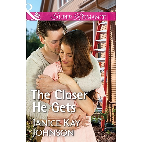 The Closer He Gets (Mills & Boon Superromance) (Brothers, Strangers, Book 1) / Mills & Boon Superromance, Janice Kay Johnson