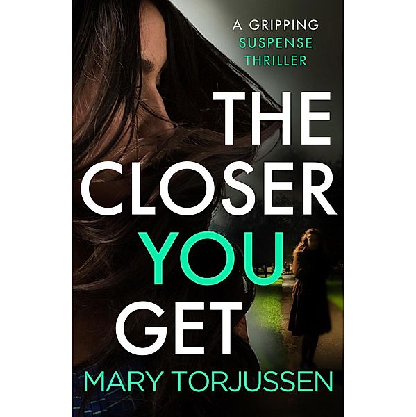 The Closer You Get, Mary Torjussen