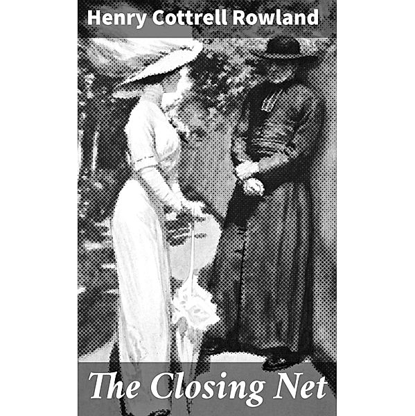 The Closing Net, Henry Cottrell Rowland