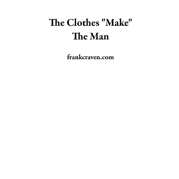 The Clothes Make The Man, Frankcraven. Com