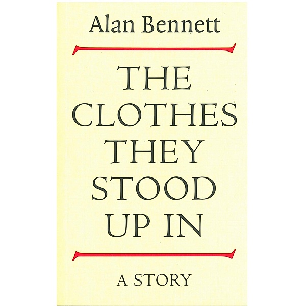 The Clothes They Stood Up In, Alan Bennett