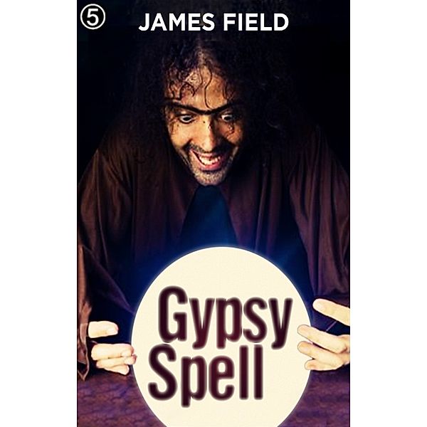 The Cloud Brother's Short Stories: Gypsy Spell, James Field