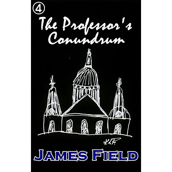 The Cloud Brother's Short Stories: The Professor's Conundrum, James Field