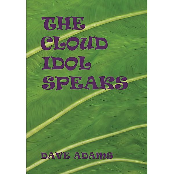 The Cloud Idol Speaks, Dave Adams