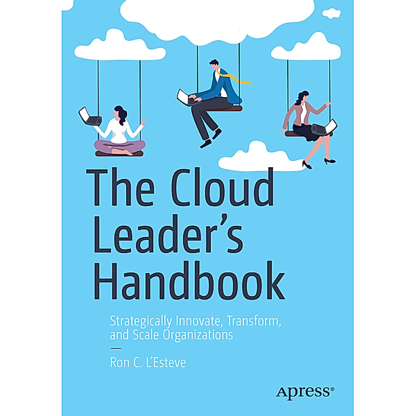 The Cloud Leader's Handbook, Ron C. L'Esteve