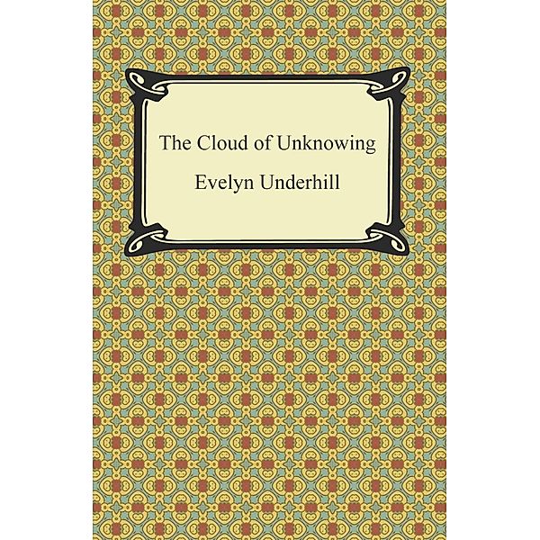 The Cloud of Unknowing / Digireads.com Publishing, Evelyn Underhill