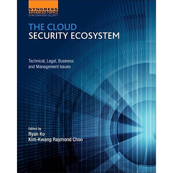The Cloud Security Ecosystem, Ryan Ko, Raymond Choo
