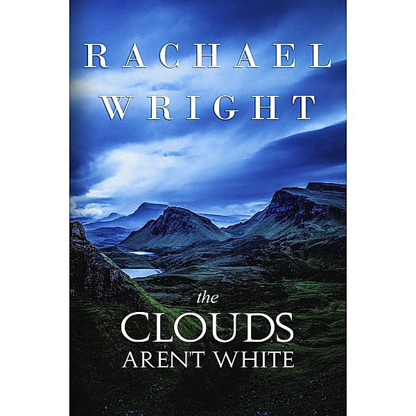 The Clouds Aren't White, Rachael Wright
