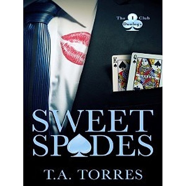 The Club Duology: Sweet Spades, T.A. Torres