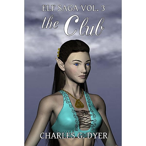 The Club - Elf Saga Vol. 3 / Elf Saga, Charles G. Dyer