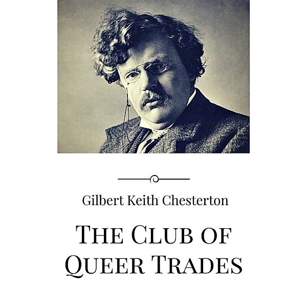 The Club of Queer Trades, Gilbert Keith Chesterton