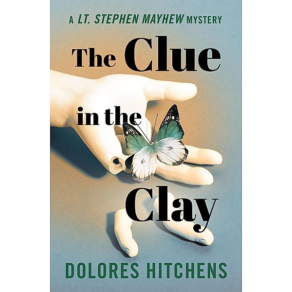 The Clue in the Clay / The Lt. Stephen Mayhew Mysteries, Dolores Hitchens