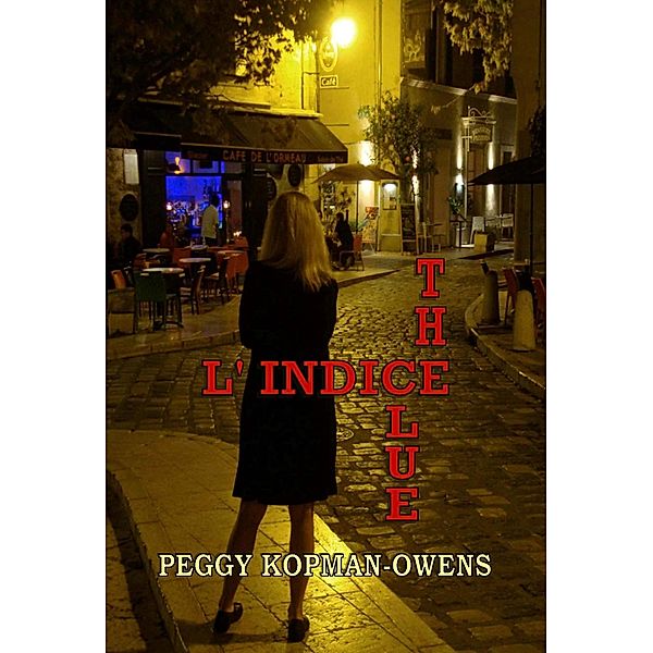 The Clue L' Indice (SEVEN PARIS MYSTERIES, #4) / SEVEN PARIS MYSTERIES, Peggy Kopman-Owens