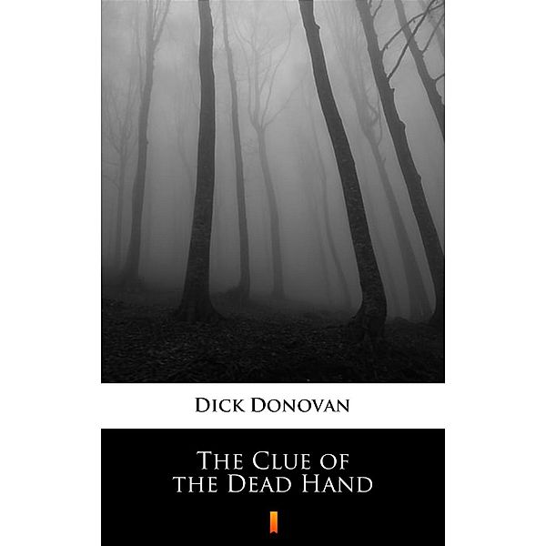 The Clue of the Dead Hand, Dick Donovan