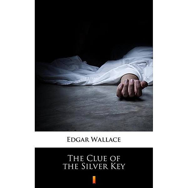 The Clue of the Silver Key, Edgar Wallace