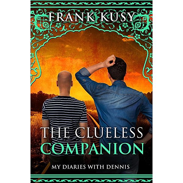 The Clueless Companion: My Dairies with Dennis, Frank Kusy