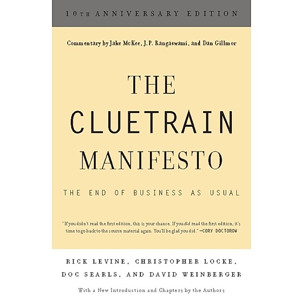 The Cluetrain Manifesto (10th Anniversary Edition), Rick Levine, Christopher Locke, Doc Searls, David Weinberger